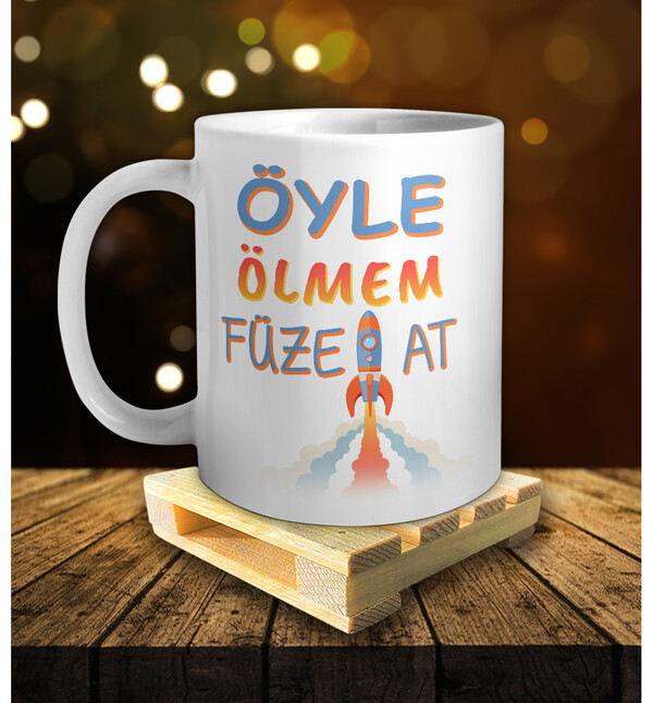 Öyle Ölmem Füze At Tasarımlı Kupa ve Palet Bardak Altlığı Hediyeli Kupa Bardak oh901